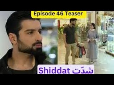 Shiddat Episode 46 Teaser _ Only on Har Pal Geo