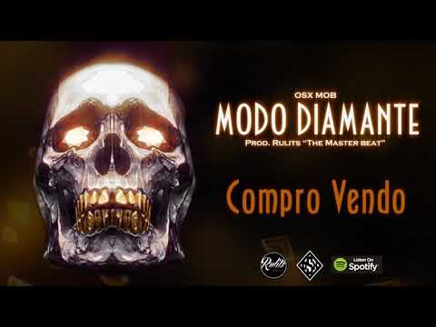 Osx Mob - Modo Diamante - Compro Vendo FT. CNO y Nestty (Prod. RulitsTMB)