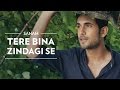 Tere Bina Zindagi Se | Sanam