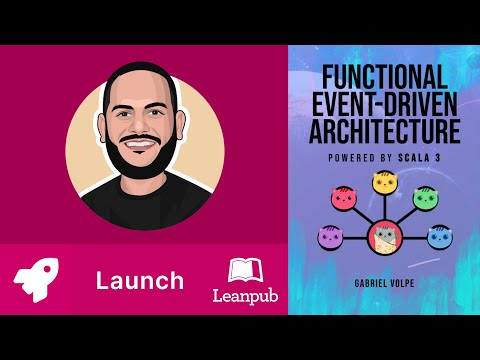 021 Leanpub book LAUNCH! Functional Event-Driven Architecture: Powered by Scala 3 by Gabriel Volpe