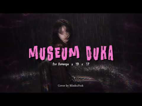 for Revenge, YB, Tepe - Museum Duka (Cover by BlinkxPink)
