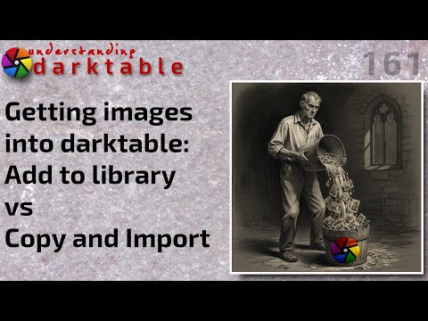 darktable ep 161 - Getting images into darktable