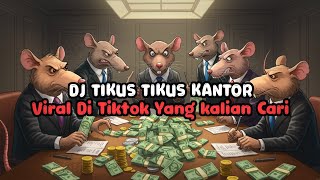 Download lagu DJ TIKUS TIKUS KANTOR -  KISAH USANG TIKUS TIKUS KANTOR VIRAL TIKTOK TERBARU 2025  mp3
