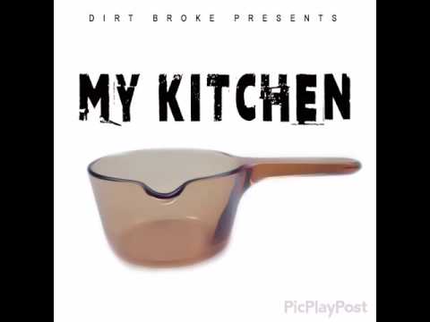 Dirt Broke "My Kitchen" (original, slowed down version)