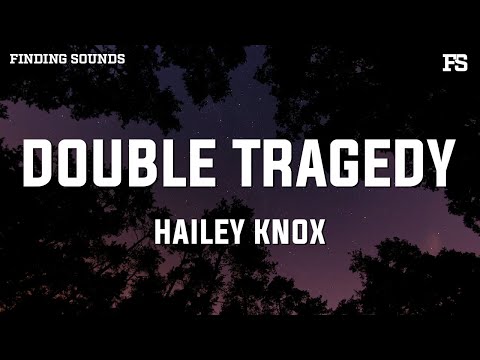 Hailey Knox - Double Tragedy (Lyrics)