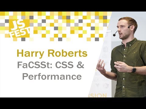 FaCSSt: CSS & Performance. Harry Roberts. JS Fest 2018
