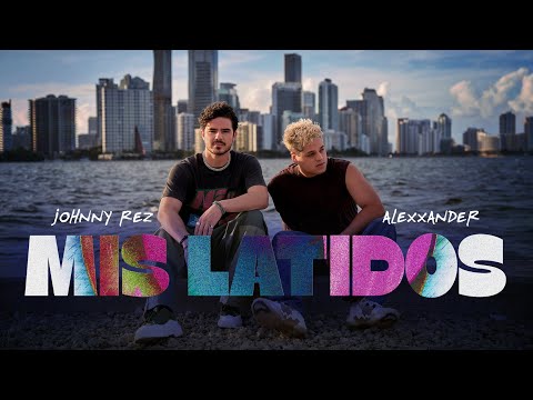 Johnny Rez x Alexxander | Mis Latidos (Video Oficial)