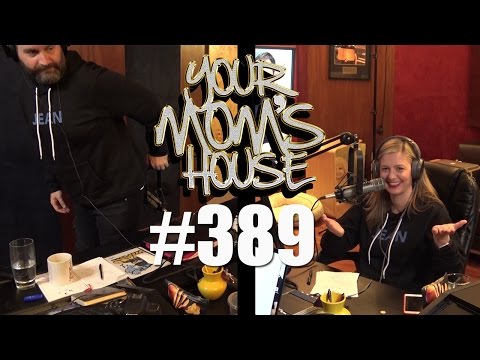 Your Mom's House Podcast - Ep. 389