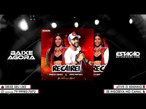 PRISCILA SENNA E UNHA PINTADA - Recairei (Ao Vivo) - Estacao do Arrocha