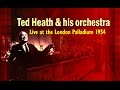 Ted Heath Orchestra - live at the London Palladium 1954
