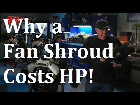 Engine Masters EP20 explained! Why a fan shroud costs you power.