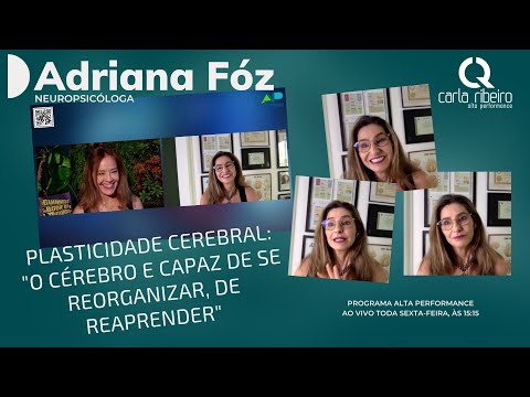 Adriana Fóz - PLASTICIDADE CEREBRAL: "O CÉREBRO E CAPAZ DE SE REORGANIZAR, DE APRENDER"