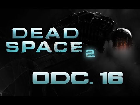 Zagrajmy w Dead Space 2 odc.16 "Wynośmy się stąd!"