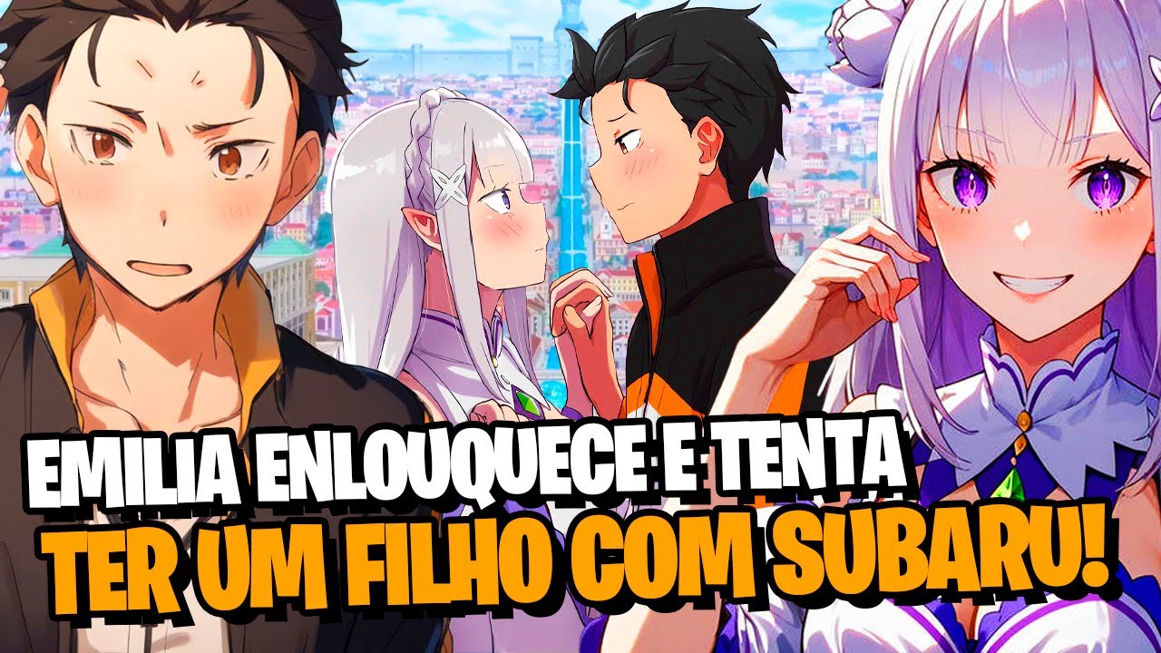 RE:ZERO: TODOS VIRAM COMO EMILIA TENTOU FAZER UM FILHO COM O CORPO DO SUBARU! - TEATRO DO DESESPERO