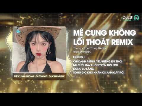 Mê Cung Không Lối Thoát Remix - TLong x ThahTrung | Chỉ dành riêng yêu riêng em thôi remix tiktok