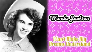 Wanda Jackson - I Can't Make My Dreams Understand