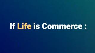 If life is commerce:||WhatsApp status video