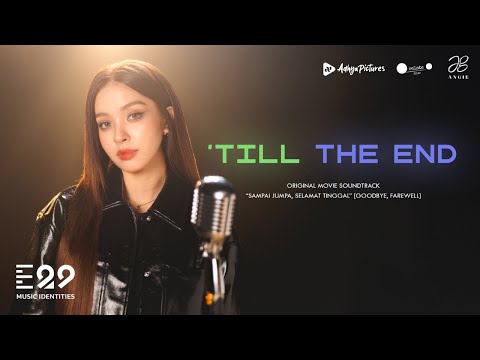 “Till The End” – ANGIE  | Official MV | Origina l Soundtrack Film Sampai Jumpa, Selamat Tinggal