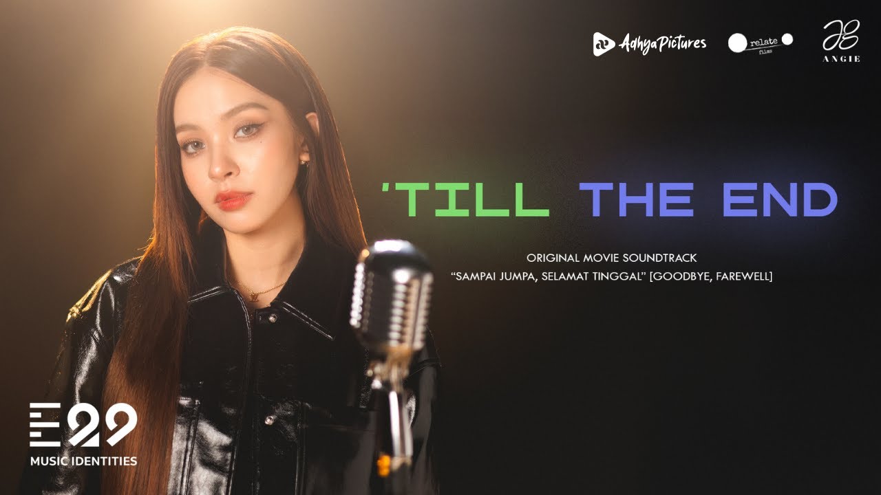 “Till The End” – ANGIE | Official MV | Origina l Soundtrack Film Sampai Jumpa, Selamat Tinggal