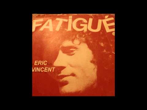 Eric Vincent - Fatigué