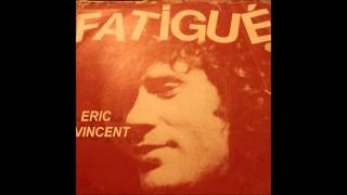 Eric Vincent - Fatigué
