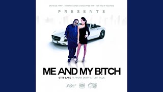 Me And My B*tch (feat. Work Dirty & Turf Talk)