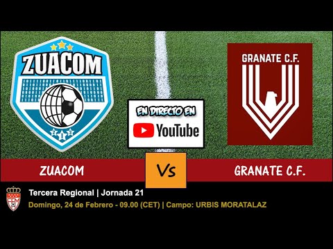 🔴 ZUACOM 🆚 GRANATE CF (DIRECTO - LIVE) - 24/02/2019 a las 09.00 - Jornada 21