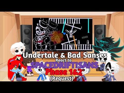 Undertale & Bad Sanses React to Spacedrift!Sans Phase 1&2 Request