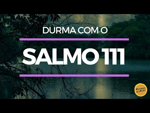 Durma com o salmo 111 - Salmos para dormir