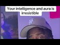 Your Intelligence And Aura Is Irresistible Masterkeyprogram