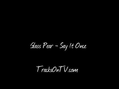 Glass Pear - Say It Once