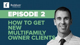 The Multifamily Mindset: How to Win New Multifamily Owner Clients