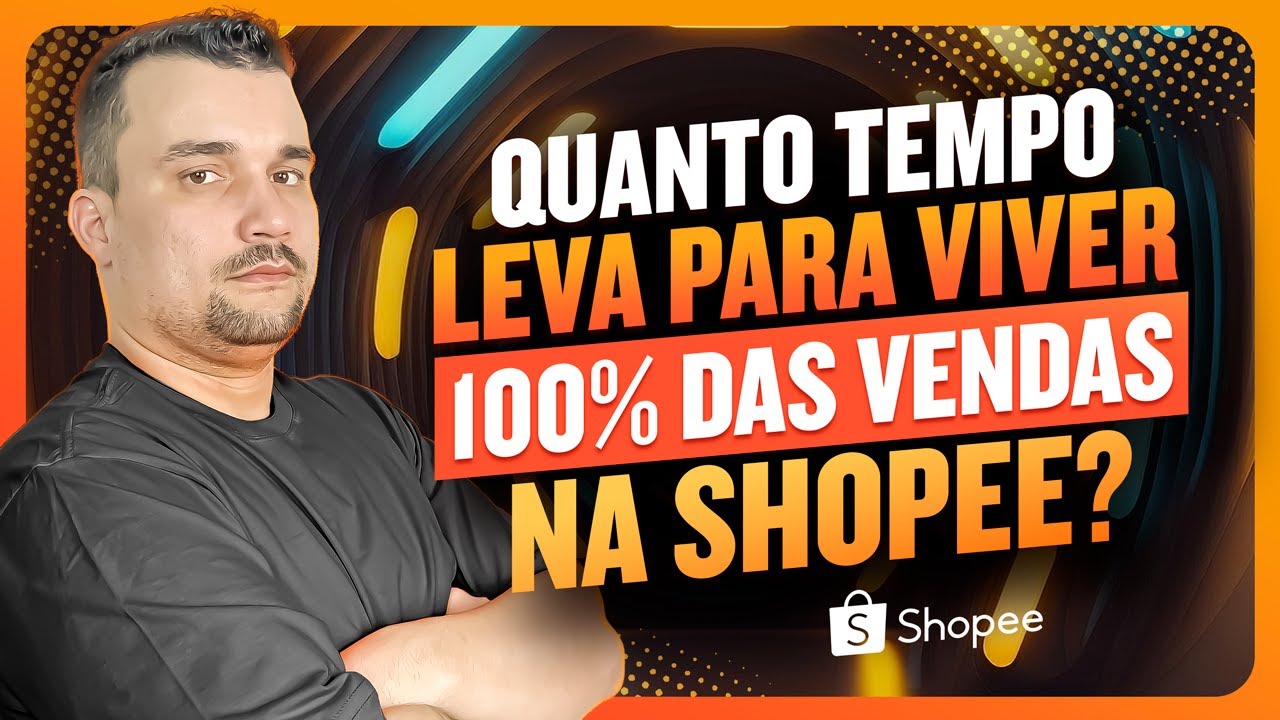 Desvendando a jornada: Quanto tempo leva para viver 100% das vendas na Shopee?
