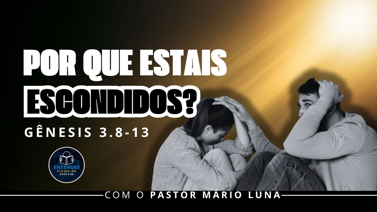 Por que Estais Escondidos? Gênesis 3.8-13