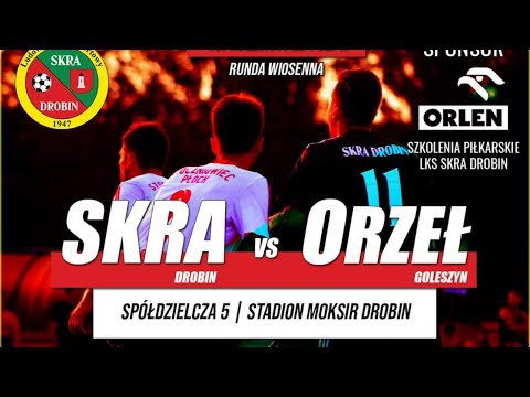 SKRA DROBIN - ORZEŁ GOLESZYN