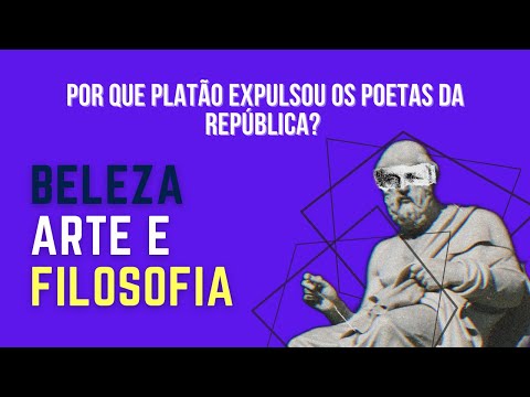 Beleza, Arte e Filosofia - A expulsão dos poetas da República de Platão