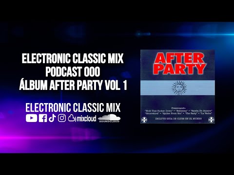 ELECTRONIC CLASSIC MIX POSCAST 000 ALBUM AFTER PARTY VOL. 1 (@electronicclassicmix)
