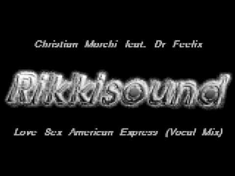 Christian Marchi feat.  Dr Feelix - Love Sex American Express (Christian Marchi Main Perfect Mix)