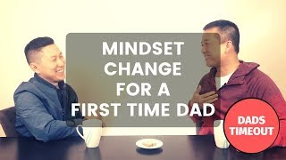 Mindset change for a first time dad