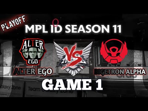 ALTER EGO vs BIGETRON ALPHA GAME 1 | PLAYOFF DAY 1 | MPL ID S11 #mpl #mplids11