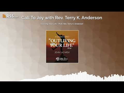 Outliving Your Life - Pt.8 | Rev. Terry K. Anderson