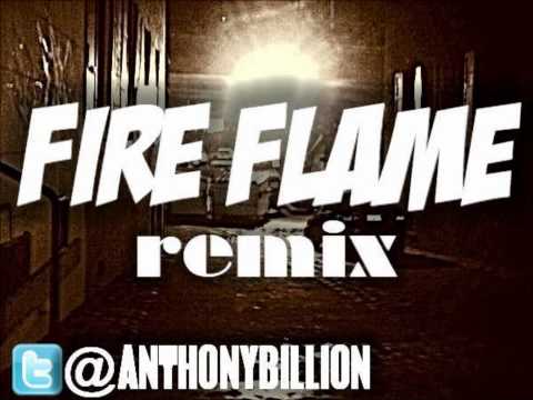 ANTHONY BILL$ FIRE FLAME REMIX (FUCK JIMMY KING) **2011**