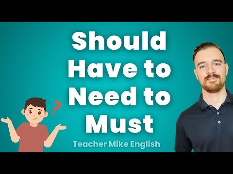 NEED TO, HAVE TO, SHOULD, MUST: The REAL Differences Explained!