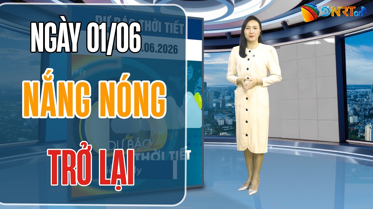 Thời tiết ngày mới 01/06 | Đồng bằng Bắc Bộ và Bắc Trung Bộ đón nắng nóng diện rộng