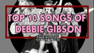 TOP 10 Songs of Debbie Gibson