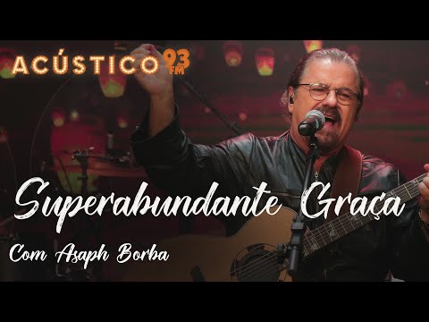 Superabundante Graça - Asaph Borba