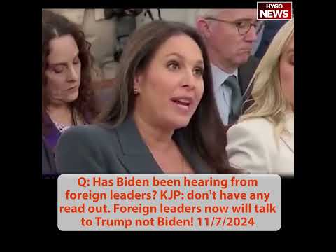 Q: hearing from foreign leaders? KJP: don't have any read out. Foreign leaders now will talk Trump