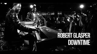 Robert Glasper —  Downtime