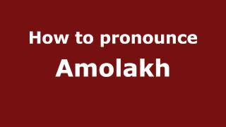 How to pronounce Amolakh