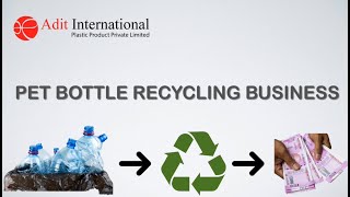 PET Bottle Recycling Business Explained in Detail
